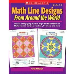 Math Line Designs from Around the World Grades 4-6: Dozens of Engaging Practice Pages That Build Skills in Multiplication, Division, Fractions, Decima imagine
