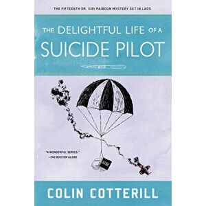 The Delightful Life of a Suicide Pilot, Paperback - Colin Cotterill imagine