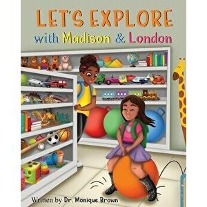 Let's Explore with Madison and London, Paperback - Monique Brown imagine