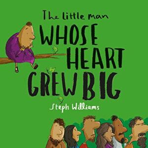 The Little Man Whose Heart Grew Big, Paperback - Steph Williams imagine