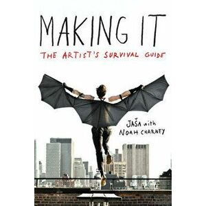 Making It: The Artist's Survival Guide, Paperback - *** imagine