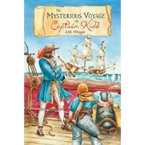The Mysterious Voyage of Captain Kidd, Paperback - A. B. C. Whipple imagine