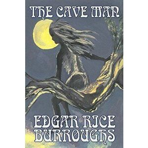 The Cave Man by Edgar Rice Burroughs, Fiction, Fantasy, Action & Adventure, Paperback - Edgar Rice Burroughs imagine