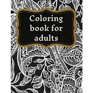 Coloring book for adults: Stress Relieving Designs, Mandala Coloring, Paperback - Adele Ward imagine