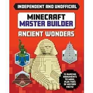 Minecraft Master Builder: Ancient Wonders (Independent & Unofficial), Paperback - Mortimer Children's imagine