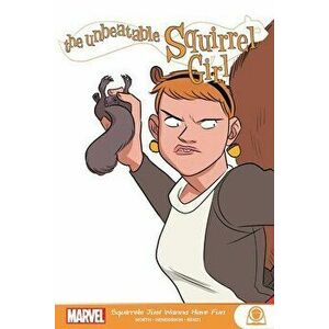 The Unbeatable Squirrel Girl: Squirrels Just Want to Have Fun, Paperback - Ryan North imagine