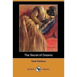The Secret of Dreams (Dodo Press), Paperback - Yacki Raizizun imagine