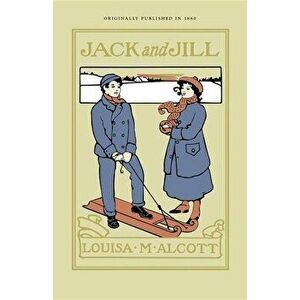 Jack and Jill: A Village Story, Paperback - Louisa Alcott imagine