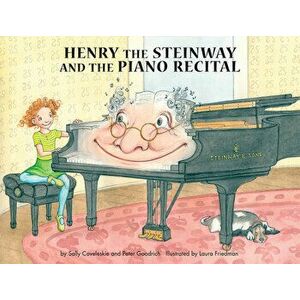 Henry the Steinway and the Piano Recital, Hardcover - Sally Coveleskie imagine