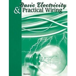 Basic Electricity & Practical Wiring, Paperback - Thomas Hoerner imagine