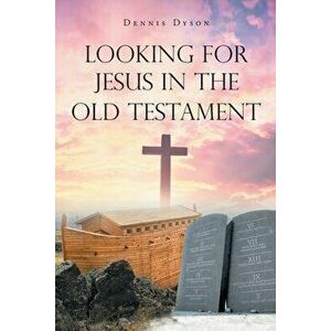 Looking for Jesus in the Old Testament, Paperback - Dennis Dyson imagine