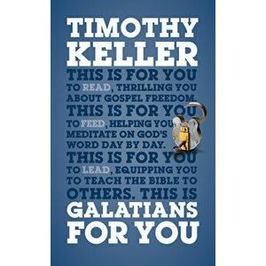 Galatians for You: For Reading, for Feeding, for Leading, Paperback - Timothy Keller imagine