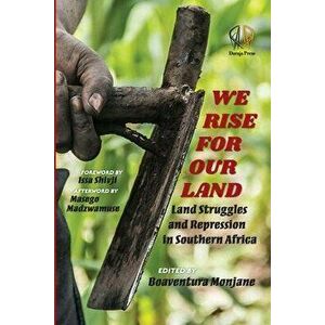 We Rise for Our Land: Land Struggles and Repression in Southern Africa, Paperback - Boaventura Monjane imagine