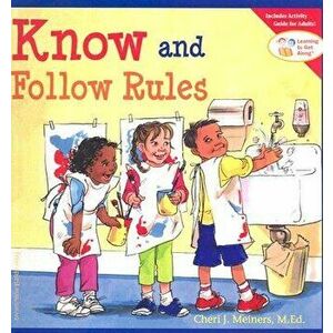 Know and Follow Rules, Paperback - Cheri J. Meiners imagine