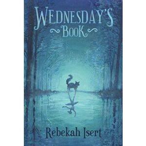 Wednesday's Book, Hardcover - Rebekah Isert imagine
