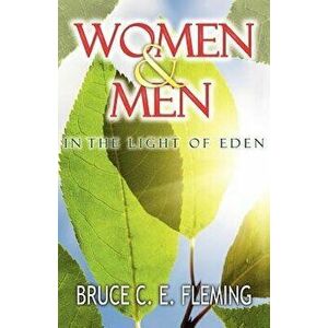 Women and Men in the Light of Eden, Paperback - Bruce C. E. Fleming imagine
