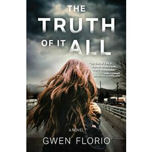 The Truth of It All, Hardcover - Gwen Florio imagine