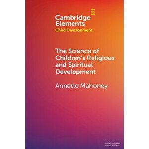 The Science of Children's Religious and Spiritual Development, Paperback - Annette Mahoney imagine