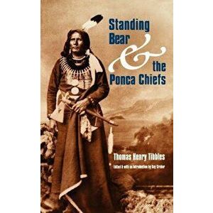 Standing Bear and the Ponca Chiefs, Paperback - Thomas Henry Tibbles imagine