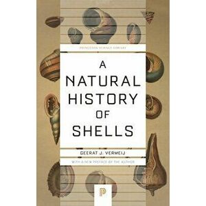 A Natural History of Shells, Paperback - Geerat J. Vermeij imagine