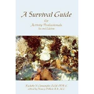A Survival Guide for Activity Professionals, Paperback - Richelle N. Cunninghis imagine