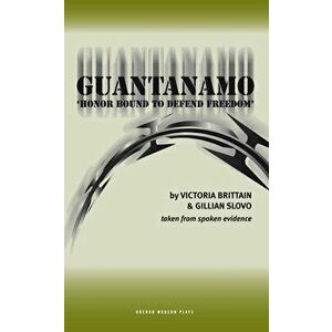 Guantanamo (Honor Bound to Defend Freedom): Honor Bound to Defend Freedom, Paperback - Victoria Brittain imagine