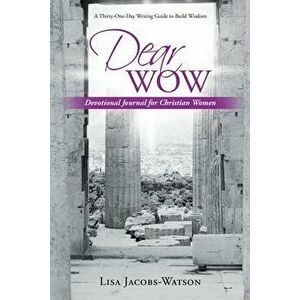 Dear Wow: Devotional Journal for Christian Women, Paperback - Lisa Jacobs-Watson imagine