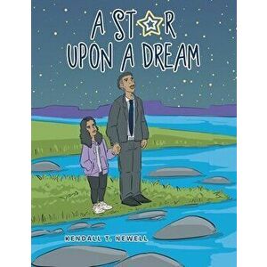 A Star Upon a Dream, Paperback - Kendall T. Newell imagine