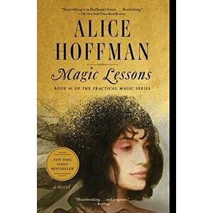 Magic Lessons, 3: Book #1 of the Practical Magic Series, Paperback - Alice Hoffman imagine