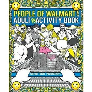 The People of Walmart Adult In-Activity Book, Paperback - Andrew Kipple imagine