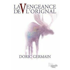 La Vengeance de l'orignal, Paperback - Doric Germain imagine
