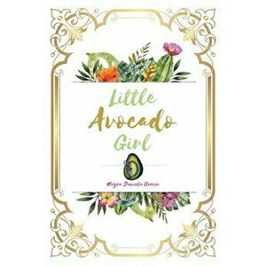 Little Avocado Girl, Paperback - Mayra Daniela Garcia imagine