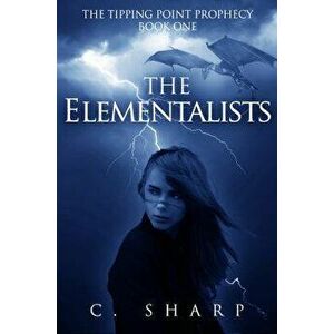 The Elementalists: The Tipping Point Prophecy: Book One, Paperback - C. Sharp imagine