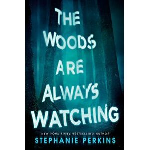 The Woods Are Always Watching, Hardcover - Stephanie Perkins imagine