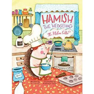 Hamish the Hedgehog, the Kitchen Critter, Hardcover - Aishwarya Vohra imagine