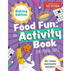 Food Fun an Activity Book for Young Chefs: Baking Edition: 60 Recipes, Experiments, and Games, Paperback - *** imagine