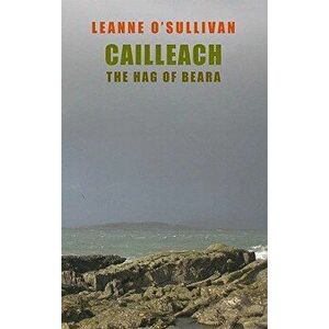 Cailleach: The Hag of Beara, Paperback - Leanne O'Sullivan imagine