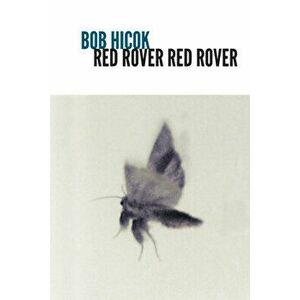 Red Rover Red Rover, Paperback - Bob Hicok imagine