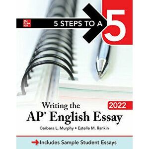5 Steps to a 5: Writing the AP English Essay 2022, Paperback - Barbara Murphy imagine