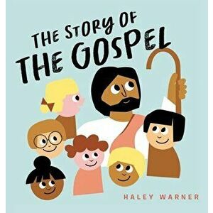 The Story of the Gospel, Hardcover - Haley Warner imagine