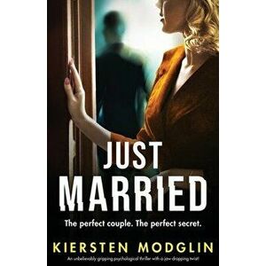 Just Married: An unbelievably gripping psychological thriller with a jaw-dropping twist!, Paperback - Kiersten Modglin imagine