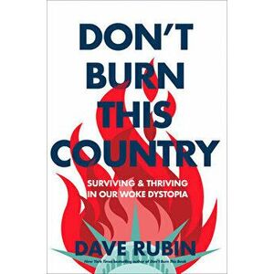 Don't Burn This Country: Surviving and Thriving in Our Woke Dystopia, Hardcover - Dave Rubin imagine