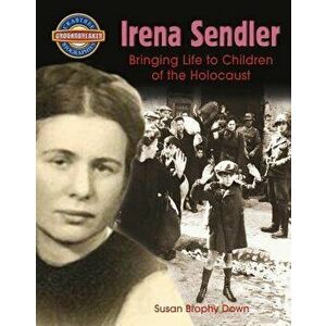 Irena Sendler: Bringing Life to Children of the Holocaust, Paperback - Susan Brophy Down imagine