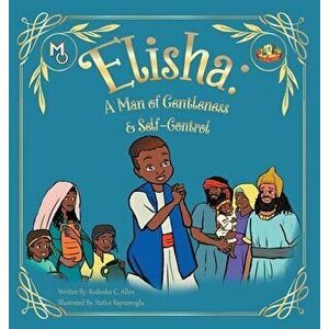 Elisha: A Man of Gentleness and Self-Control, Hardcover - Rediesha Allen imagine