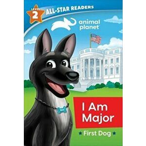 Animal Planet All-Star Readers: I Am Major, First Dog, Level 2 (Library Binding), Library Binding - Brenda Scott Royce imagine