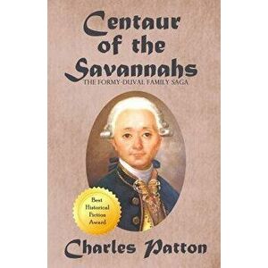 Centaur of the Savannahs, Paperback - Charles Patton imagine
