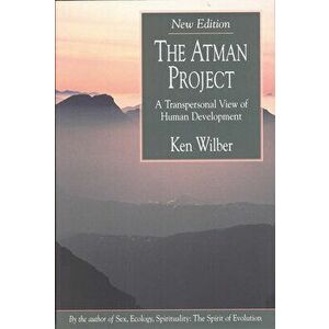 The Atman Project: A Transpersonal View of Human Development, Paperback - Ken Wilber imagine