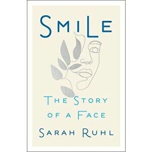 Smile: The Story of a Face, Hardcover - Sarah Ruhl imagine