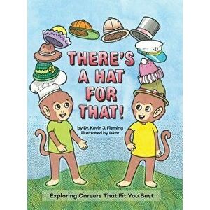 There's a Hat for That!: Exploring Careers That Fit You Best, Hardcover - Kevin Fleming imagine