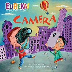 Camera: Eureka! the Biography of an Idea, Hardcover - Laura Driscoll imagine